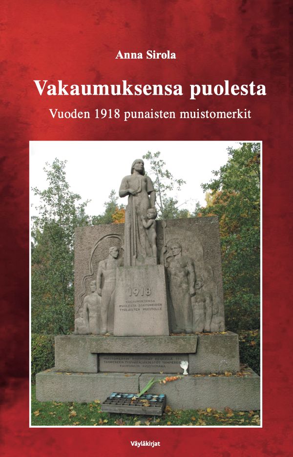 Anna Sirolan teoksen Vakaumuksensa puolesta kannessa punaisten muistomerkki Tampereen Kalevankankaalta.