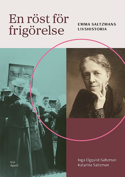 Inga Elgqvist-Saltzman & Katarina Saltzman: En röst för frigörelse. Emma Saltzmans livshistoria -teoksen kansikuva.